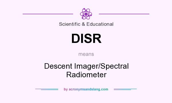 What does DISR mean? It stands for Descent Imager/Spectral Radiometer