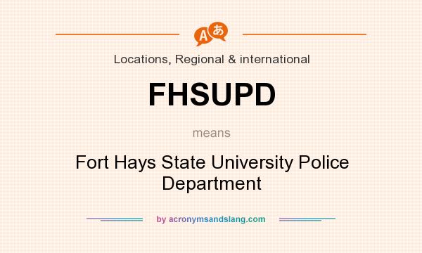 What does FHSUPD mean? It stands for Fort Hays State University Police Department