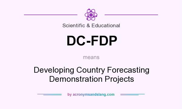 What does DC-FDP mean? It stands for Developing Country Forecasting Demonstration Projects