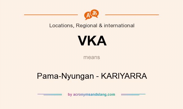 What does VKA mean? It stands for Pama-Nyungan - KARIYARRA