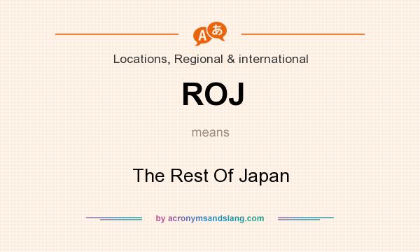 What does ROJ mean? It stands for The Rest Of Japan