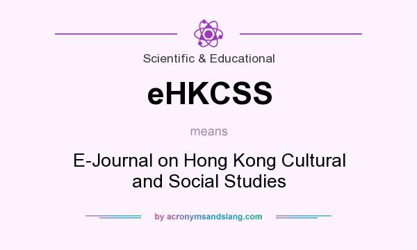 What does eHKCSS mean? It stands for E-Journal on Hong Kong Cultural and Social Studies