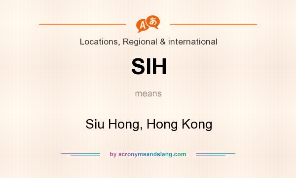 What does SIH mean? It stands for Siu Hong, Hong Kong