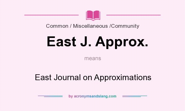 What does East J. Approx. mean? It stands for East Journal on Approximations