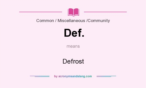 What does Def. mean? It stands for Defrost