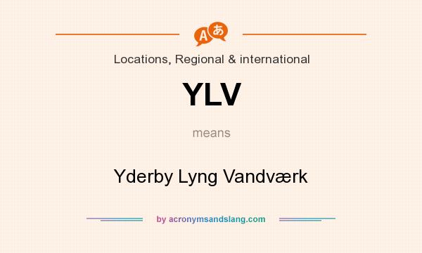 What does YLV mean? It stands for Yderby Lyng Vandværk