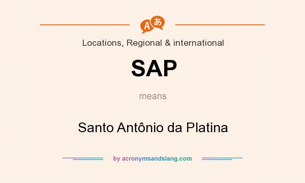 What does SAP mean? It stands for Santo Antônio da Platina