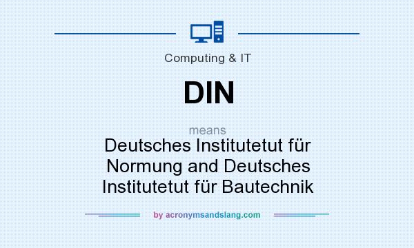 What does DIN mean? It stands for Deutsches Institutetut für Normung and Deutsches Institutetut für Bautechnik