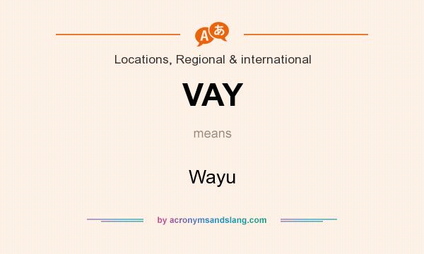 What does VAY mean? It stands for Wayu