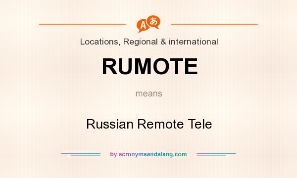 What does RUMOTE mean? It stands for Russian Remote Tele