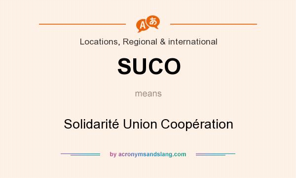 What does SUCO mean? It stands for Solidarité Union Coopération