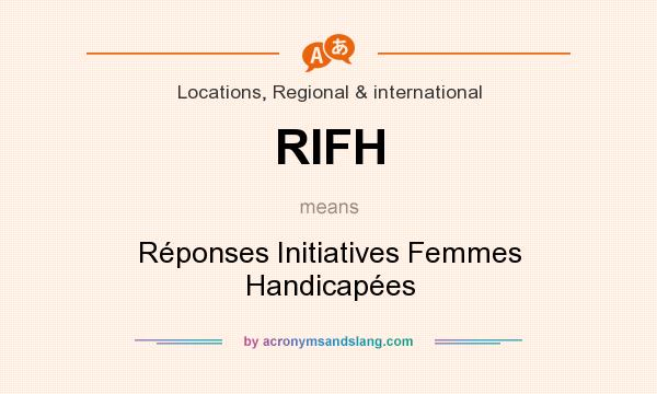 What does RIFH mean? It stands for Réponses Initiatives Femmes Handicapées