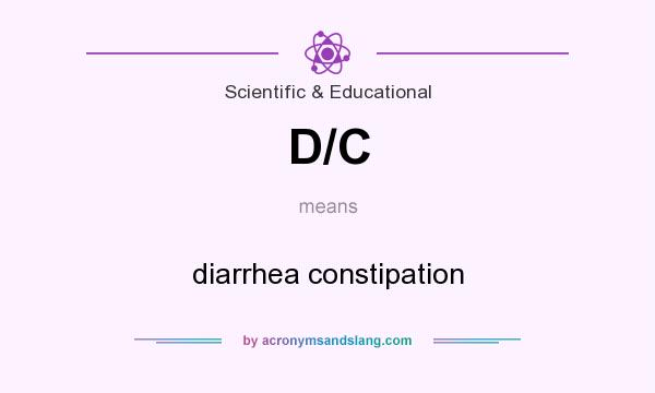 What does D/C mean? It stands for diarrhea constipation