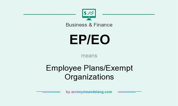 What does EP/EO mean? It stands for Employee Plans/Exempt Organizations