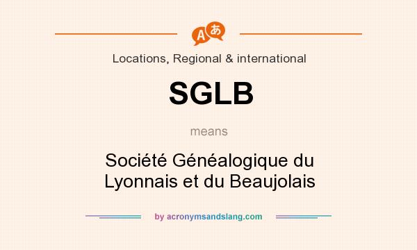 What does SGLB mean? It stands for Société Généalogique du Lyonnais et du Beaujolais