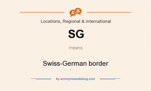 What does SG mean? It stands for Swiss-German border