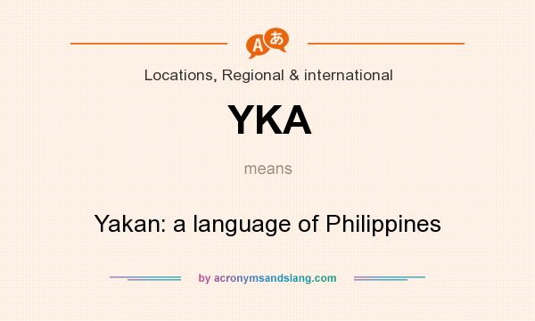 What does YKA mean? It stands for Yakan: a language of Philippines