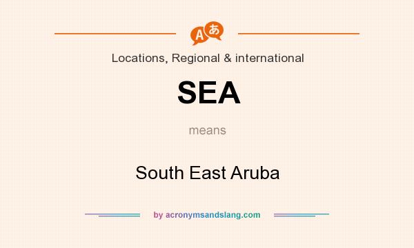 What does SEA mean? It stands for South East Aruba