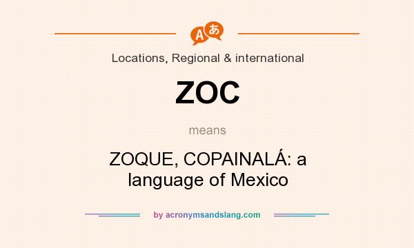 What does ZOC mean? It stands for ZOQUE, COPAINALÁ: a language of Mexico