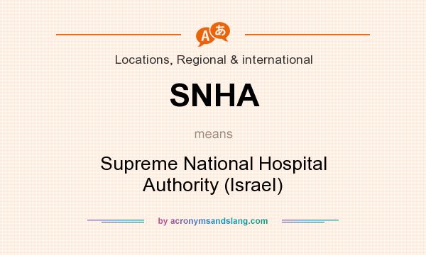 What does SNHA mean? It stands for Supreme National Hospital Authority (Israel)
