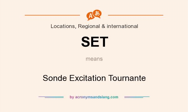 What does SET mean? It stands for Sonde Excitation Tournante