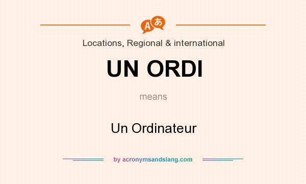 What does UN ORDI mean? It stands for Un Ordinateur