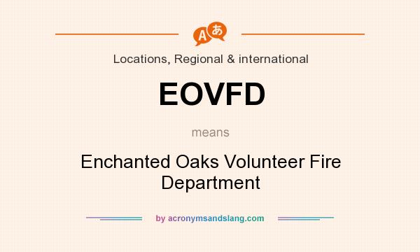 What does EOVFD mean? It stands for Enchanted Oaks Volunteer Fire Department