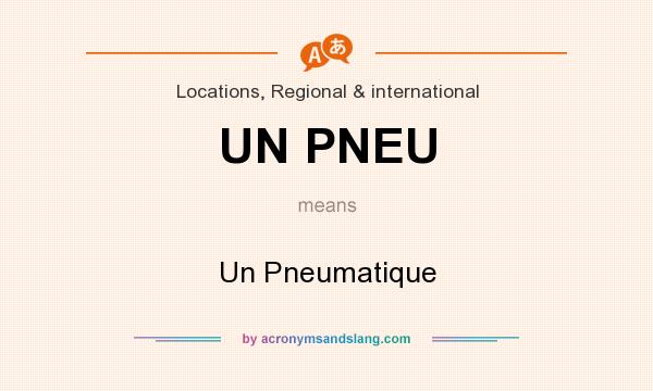 What does UN PNEU mean? It stands for Un Pneumatique