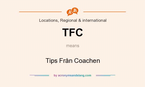 What does TFC mean? It stands for Tips Från Coachen