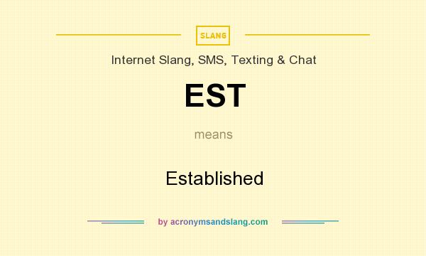 What does EST mean? It stands for Established