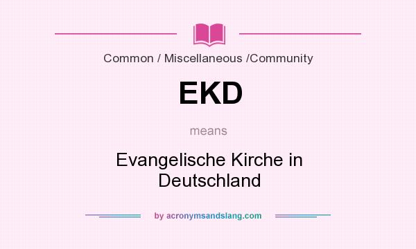 What does EKD mean? It stands for Evangelische Kirche in Deutschland
