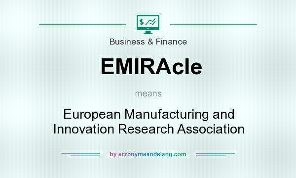 What does EMIRAcle mean? It stands for European Manufacturing and Innovation Research Association