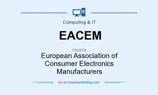 What does EACEM mean? It stands for European Association of Consumer Electronics Manufacturers