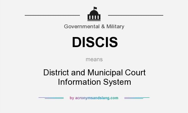 What does DISCIS mean? It stands for District and Municipal Court Information System
