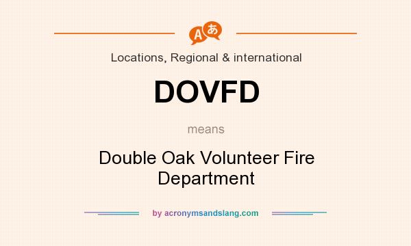 What does DOVFD mean? It stands for Double Oak Volunteer Fire Department