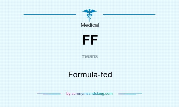 What does FF mean? It stands for Formula-fed