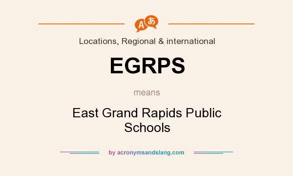 What does EGRPS mean? It stands for East Grand Rapids Public Schools