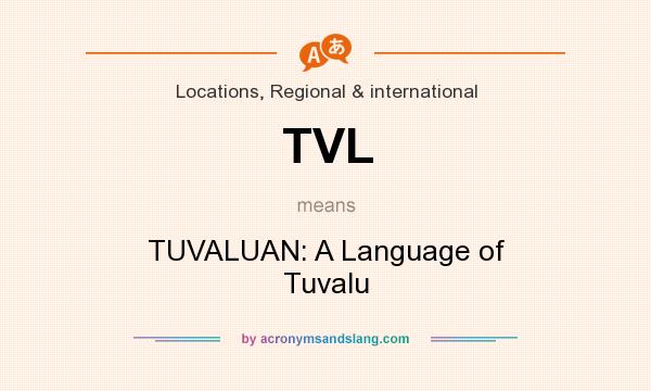 What does TVL mean? It stands for TUVALUAN: A Language of Tuvalu
