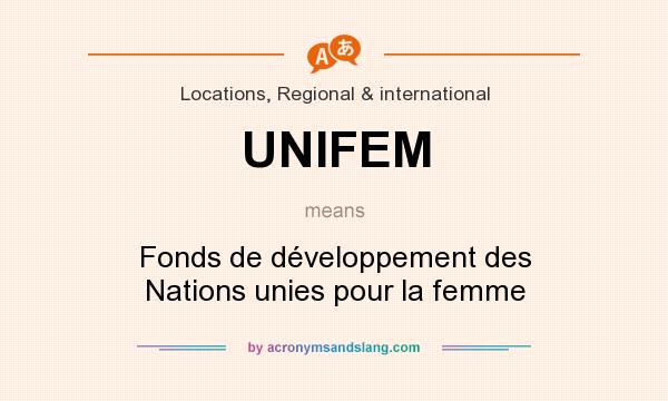 What does UNIFEM mean? It stands for Fonds de développement des Nations unies pour la femme