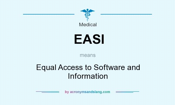 What does EASI mean? It stands for Equal Access to Software and Information