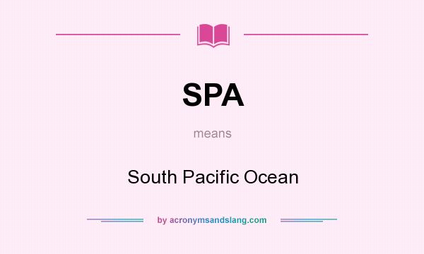 What does SPA mean? It stands for South Pacific Ocean