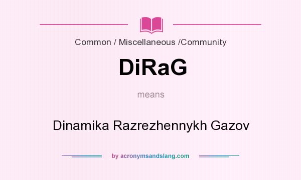 What does DiRaG mean? It stands for Dinamika Razrezhennykh Gazov