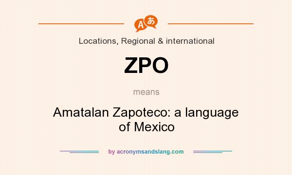 What does ZPO mean? It stands for Amatalan Zapoteco: a language of Mexico