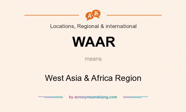 What does WAAR mean? It stands for West Asia & Africa Region