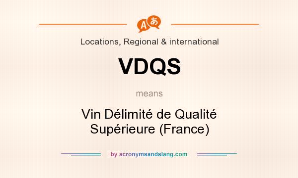 What does VDQS mean? It stands for Vin Délimité de Qualité Supérieure (France)