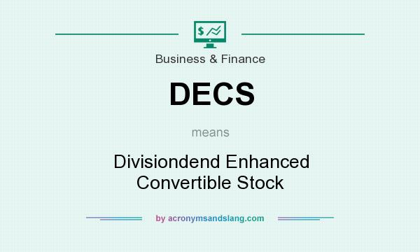 What does DECS mean? It stands for Divisiondend Enhanced Convertible Stock