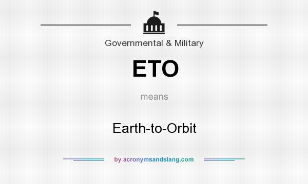 What does ETO mean? It stands for Earth-to-Orbit
