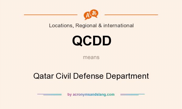 What does QCDD mean? It stands for Qatar Civil Defense Department