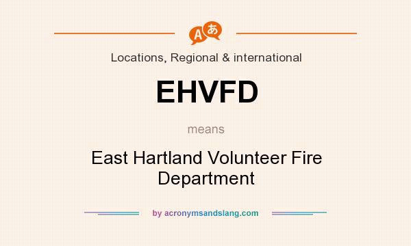 What does EHVFD mean? It stands for East Hartland Volunteer Fire Department