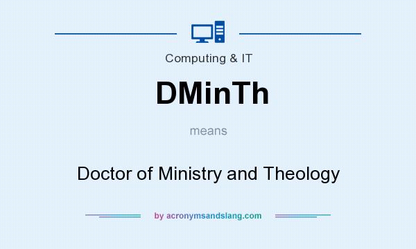 What does DMinTh mean? It stands for Doctor of Ministry and Theology